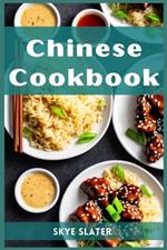 Chinese Cookbook: Authentic Flavors and Timeless Recipes from the Heart of Chinese Cuisine (2023 Guide for Beginners)