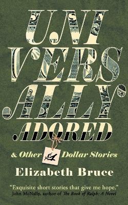 Universally Adored and Other One Dollar Stories - Elizabeth Bruce - cover