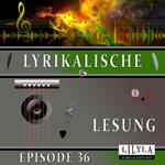 Lyrikalische Lesung Episode 36