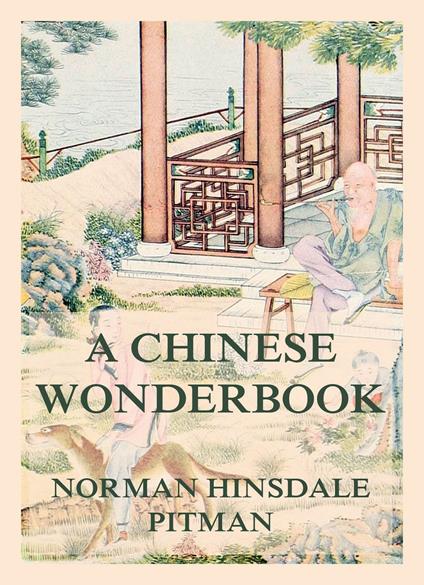 A Chinese Wonderbook - Norman Hinsdale Pitman - ebook