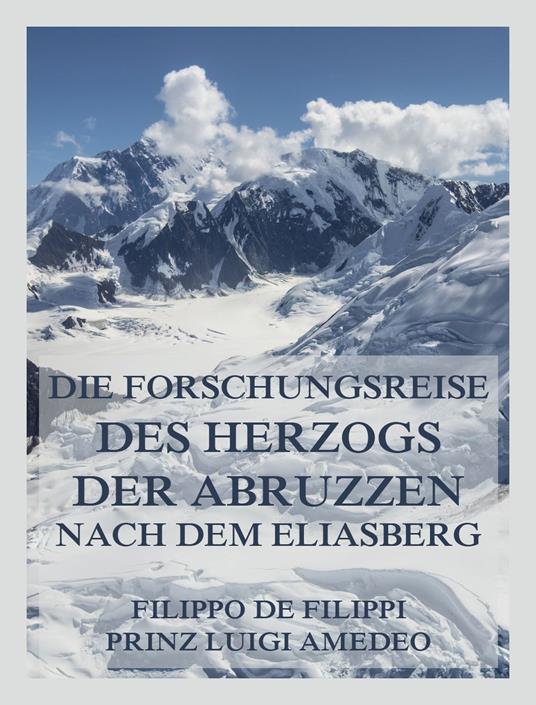 Die Forschungsreise des Herzogs der Abruzzen nach dem Eliasberg