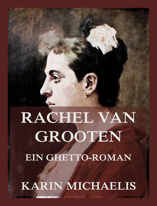 Rachel van Grooten - Ein Ghetto-Roman