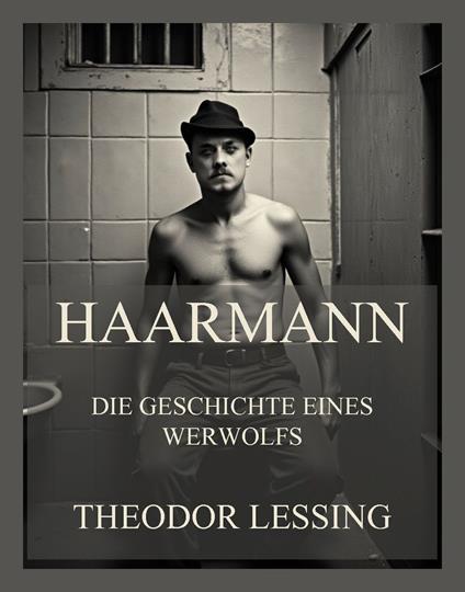 Haarmann - Die Geschichte eines Werwolfs
