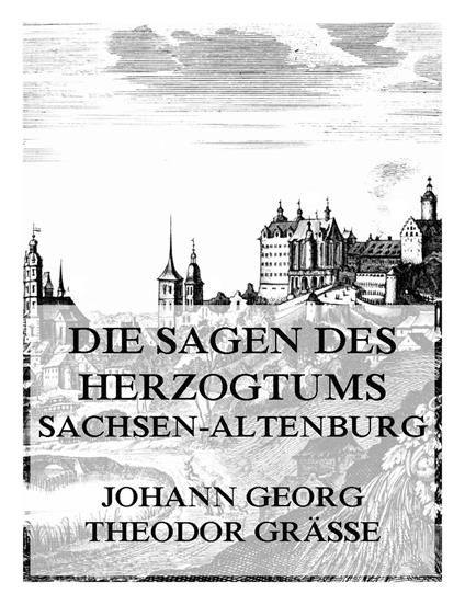 Die Sagen des Herzogtums Sachsen-Altenburg