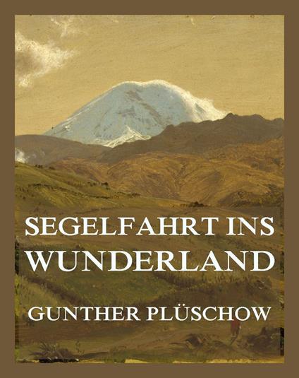 Segelfahrt ins Wunderland - Im Reich der Papageien und Guanakos