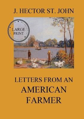 Letters from an American farmer: Large Print Edition for a better reading experience - J Hector St John - cover