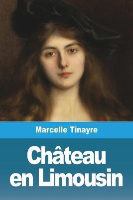 Chateau en Limousin - Marcelle Tinayre - cover