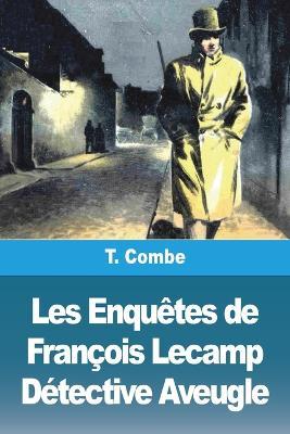 Les Enquetes de Francois Lecamp Detective Aveugle - T Combe - cover