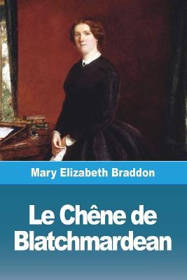 Le Chene de Blatchmardean - Mary Elizabeth Braddon - cover