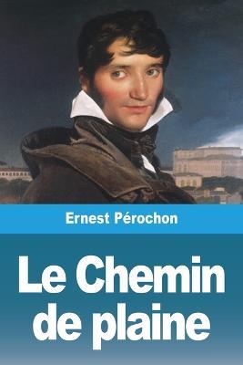 Le Chemin de plaine - Ernest Perochon - cover