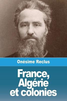 France, Algerie et colonies - Onesime Reclus - cover