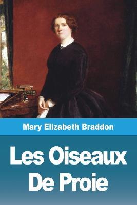 Les Oiseaux De Proie - Mary Elizabeth Braddon - cover