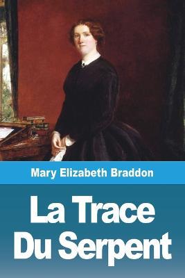 La Trace Du Serpent - Mary Elizabeth Braddon - cover