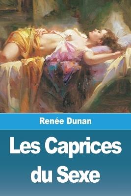 Les Caprices du Sexe - Renée Dunan - cover