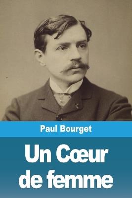 Un Coeur de femme - Paul Bourget - cover