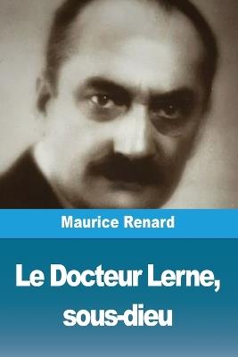 Le Docteur Lerne, sous-dieu - Maurice Renard - cover