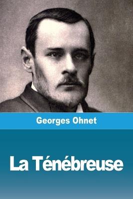 La T?n?breuse - Georges Ohnet - cover