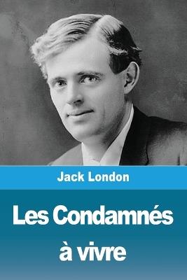 Les Condamn?s ? vivre - Jack London - cover