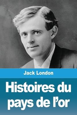 Histoires du pays de l'or - Jack London - cover
