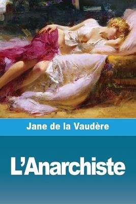 L'Anarchiste - Jane de la Vaudère - cover