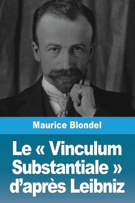 Le Vinculum Substantiale d'après Leibniz - Maurice Blondel - cover