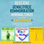 Resilienz - Gewaltfreie Kommunikation - Minimalismus - Das große 3 in 1 Hörbuch