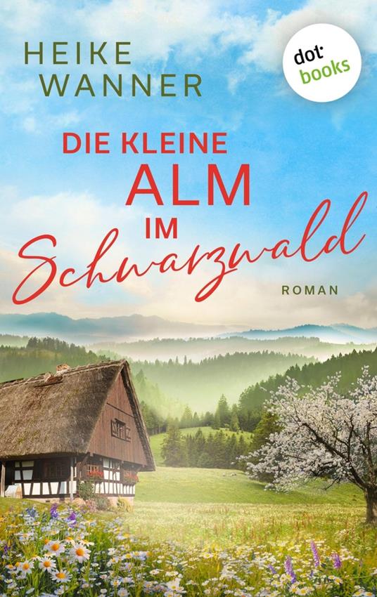 Die kleine Alm im Schwarzwald - oder: Eine Handvoll Sommerglück