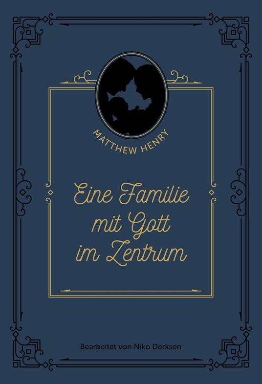 Eine Familie mit Gott im Zentrum - Niko Derksen,Matthew Henry - ebook