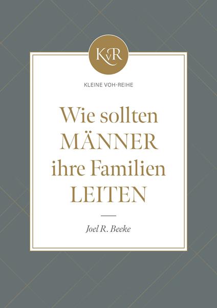 Wie sollten Männer ihre Familien leiten? - Voice of Hope,Joel R. Beeke - ebook