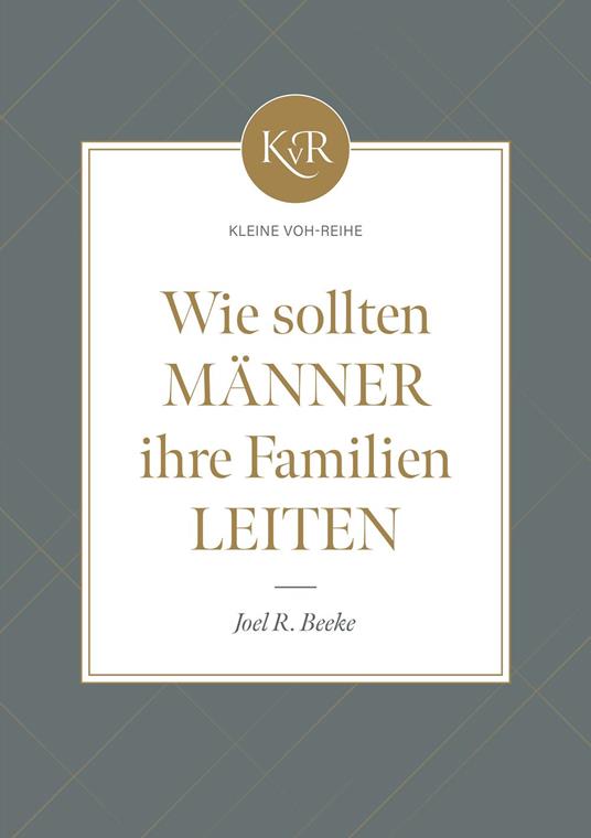 Wie sollten Männer ihre Familien leiten? - Voice of Hope,Joel R. Beeke - ebook