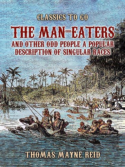 The Man-Eaters and Other Odd People A Popular Description of Singular Races