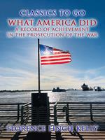 What America Did, A Record Of Achievement In The Prosecution Of The War