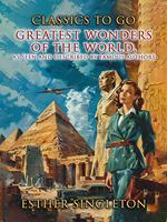 Greatest Wonders Of The World, As Seen And Described By Famous Authors
