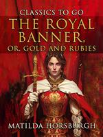 The Royal Banner, Or, Gold And Rubies