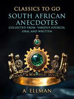 South African Anecdotes Collected From Various Sources, Oral And Written