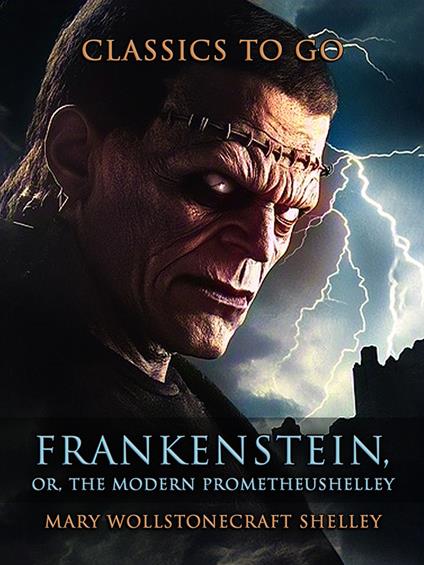 Frankenstein, or, The Modern Prometheus