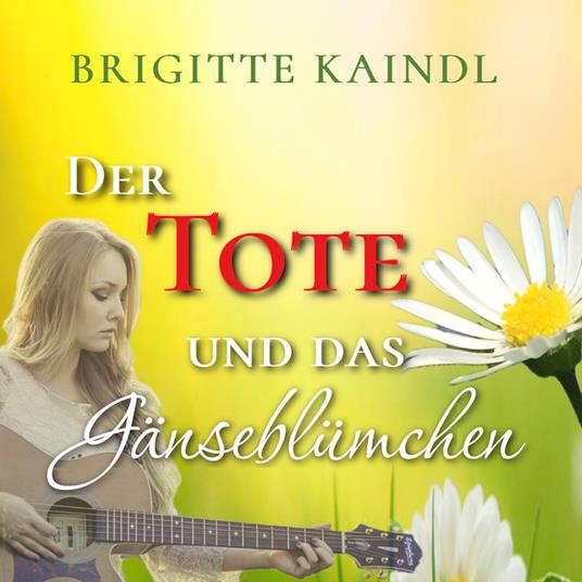 Der Tote und das Gänseblümchen