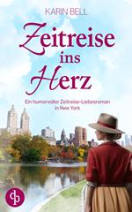 Zeitreise ins Herz | Ein humorvoller Liebesroman in dem Gegenwart, Vergangenheit und das Schicksal aufeinandertreffen