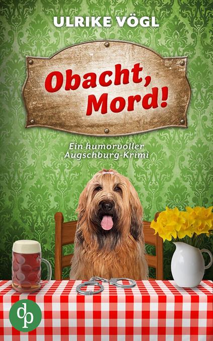Obacht, Mord! | Ein humorvoller Augschburg-Krimi