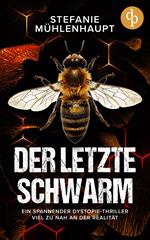 Der letzte Schwarm | Ein spannender Dystopie-Thriller viel zu nah an der Realität