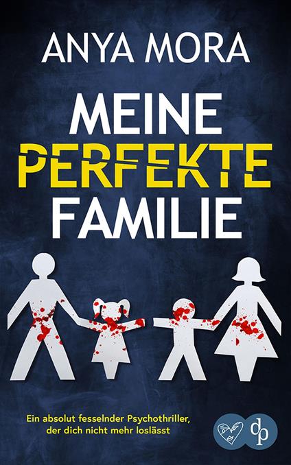 Meine perfekte Familie | Ein absolut fesselnder Psychothriller, der dich nicht mehr loslässt