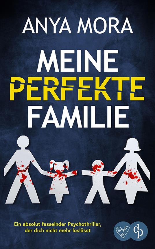 Meine perfekte Familie | Ein absolut fesselnder Psychothriller, der dich nicht mehr loslässt
