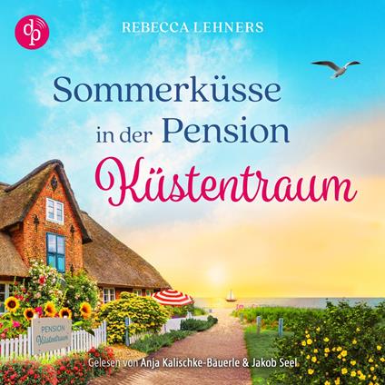 Sommerküsse in der Pension Küstentraum | Ein Ostsee Romance Hörbuch - Küstentraum-Reihe, Band 3 (Ungekürzt)