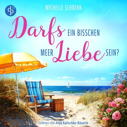 Darfs ein bisschen Meer Liebe sein? | Ein Ostsee Romance Hörbuch (Ungekürzt)
