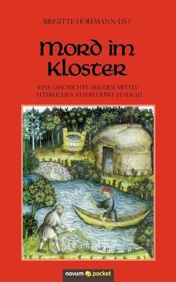 Mord im Kloster: Eine Geschichte aus dem mittelalterlichen Stadelouwe-Stadlau - Brigitte Hoffmann-List - cover