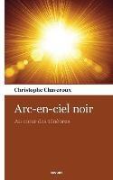 Libro in inglese Arc-en-ciel noir: Au coeur des ténèbres  - Christophe Chaveroux