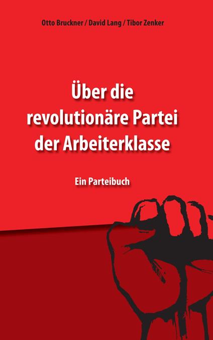 Über die revolutionäre Partei der Arbeiterklasse