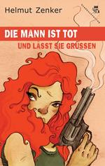 Die Mann ist tot und lässt sie grüßen