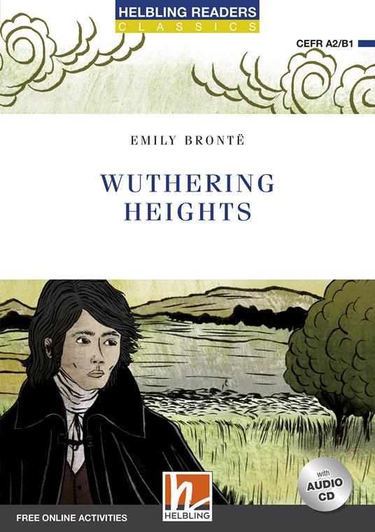 Wuthering heights. Level A2/B1. Helbling Readers Blue Series - Classics. Con e-book. Con espansione online. Con CD-Audio - Emily Brontë - copertina