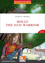 Holly the Eco Warrior. Helbling Readers Red Series. Fictio. Registrazione in inglese britannico. Level A1/A2. Con CD-Audio